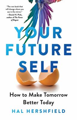 Your future self : how to make tomorrow better today cover image