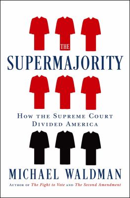 The supermajority : how the Supreme Court divided America cover image