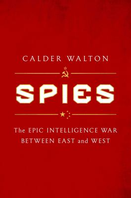 Spies : the epic intelligence war between East and West cover image