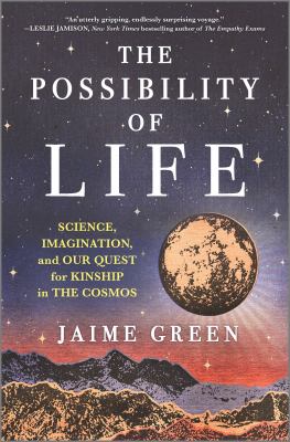 The possibility of life : science, imagination, and our quest for kinship in the cosmos cover image