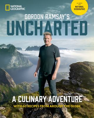 Gordon Ramsay's Uncharted : a culinary adventure with 60 recipes from around the globe  cover image cdn