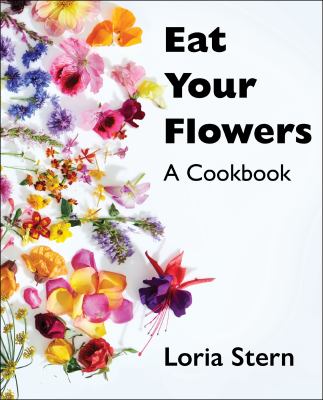 Eat your flowers : a cookbook cover image