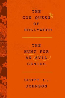 The Con Queen of Hollywood : the hunt for an evil genius cover image