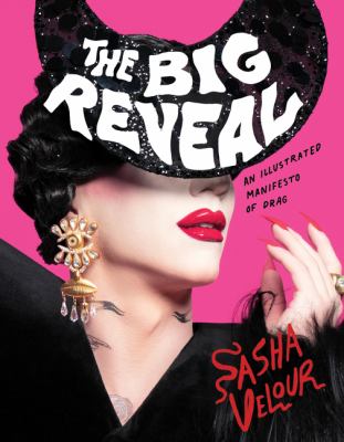 The big reveal : an illustrated manifesto of drag cover image