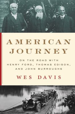 American journey : on the road with Henry Ford, Thomas Edison, and John Burroughs  cover image cdn