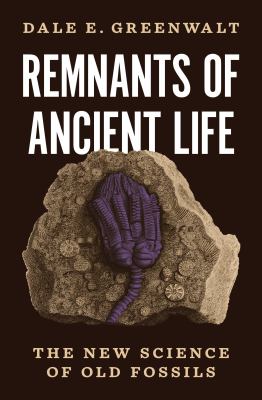 Remnants of Ancient Life The New Science of Old Fossils cover image