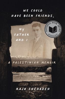 We could have been friends, my father and I : a Palestinian memoir  cover image cdn