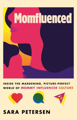 Momfluenced : inside the maddening, picture-perfect world of mommy influencer culture cover image