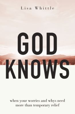 God Knows : When Your Worries and Whys Need More Than Temporary Relief cover image