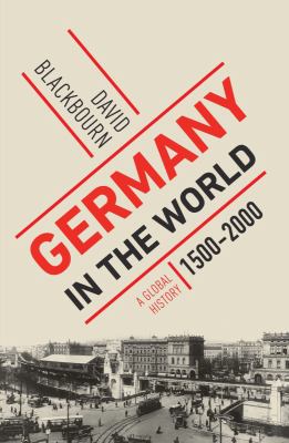 Germany in the world : a global history, 1500-2000 cover image