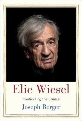 Elie Wiesel : confronting the silence cover image