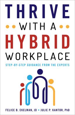 Thrive with a hybrid workplace : step-by-step guidance from the experts cover image