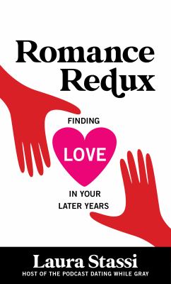 Romance redux : finding love in your later years cover image