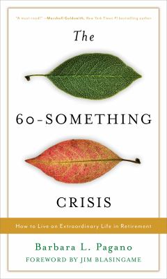 The 60-something crisis : how to live an extraordinary life in retirement cover image