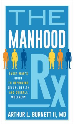 The manhood Rx : every man's guide to improving sexual health and overall wellness  cover image cdn