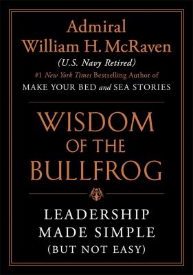 Wisdom of the bullfrog : leadership made simple (but not easy) cover image
