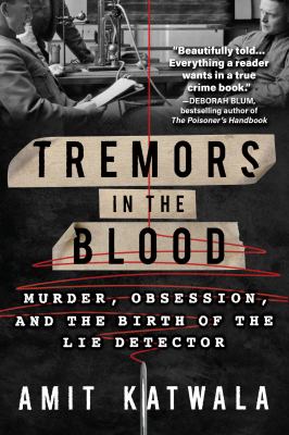 Tremors in the blood : murder, obsession and the birth of the lie detector  cover image cdn