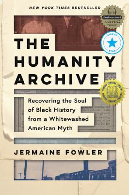 The humanity archive : recovering the soul of Black history from a whitewashed American myth cover image