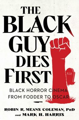 The black guy dies first : black horror cinema from fodder to Oscar cover image