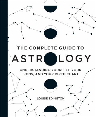 The complete guide to astrology : understanding yourself, your signs, and your birth chart  cover image cdn