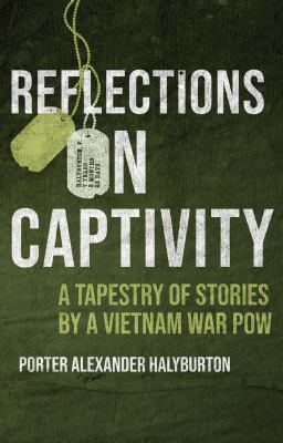 Reflections on captivity : a tapestry of stories by a Vietnam War POW  cover image cdn