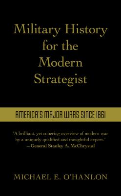 Military history for the modern strategist : America's major wars since 1861 cover image