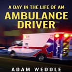 A day in the life of an ambulance driver (library edition) cover image cdn