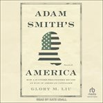 Adam Smith's America : how a Scottish philosopher became an icon of American capitalism cover image cdn