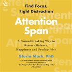 Attention span : a groundbreaking way to restore balance, happiness and productivity cover image cdn