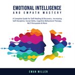 Emotional intelligence and empath mastery: a complete guide for self healing & discovery, increas cover image cdn