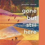 Gone but still here : a novel cover image cdn
