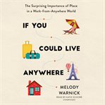 If you could live anywhere : the surprising importance of place in a work-from-anywhere world cover image cdn