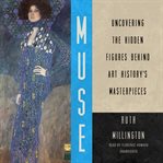 Muse : uncovering the hidden figures behind art history's masterpieces cover image cdn