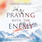 Praying with the enemy cover image cdn