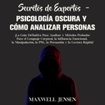 Secretos de expertos - psicología oscura y cómo analizar personas: ¡la guía definitiva para anali cover image cdn
