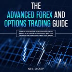 The advanced forex and options trading guide: learn the vital basics & secret strategies for day cover image cdn