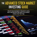 The advanced stock market investing guide: follow this step by step beginners trading guide for l cover image cdn