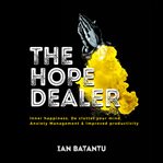 The hope dealer: inner happiness, declutter your mind, anxiety management & improved productivity cover image cdn