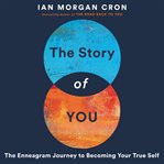 The story of you : An Enneagram Journey to Becoming Your True Self cover image cdn