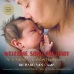 Welcome song for baby / ni nikamon 'tawâw nipepîmis' cover image cdn