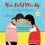 You hold me up / ê-ohpiniyan : ohpiniyan cover image cdn