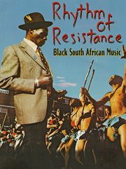Rhythm of resistance : the Black music of South Africa cover image cdn