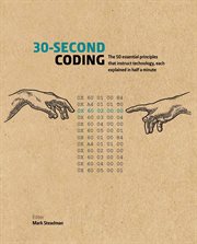 30-second coding : the 50 essential principles that instruct technology, each explained in half a minute cover image cdn