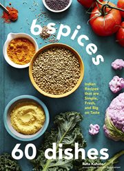 6 Spices, 60 Dishes : Indian Recipes That Are Simple, Fresh, and Big on Taste cover image cdn