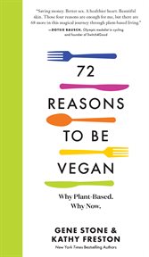 72 Reasons to Be Vegan : Why Plant-Based. Why Now cover image cdn