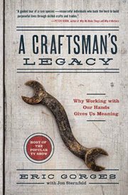 A Craftsman's Legacy : Why Working with Our Hands Gives Us Meaning cover image cdn