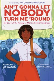 Ain't gonna let nobody turn me 'round : my story of the making of Martin Luther King Day cover image cdn