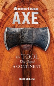 American axe : celebrating the tool that shaped a continent cover image cdn