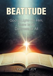 Beatitude : God Is Light..."In Him, There Is No Darkness at All cover image cdn