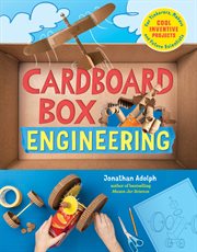 Cardboard box engineering : cool, inventive projects for tinkerers, makers & future scientists cover image cdn